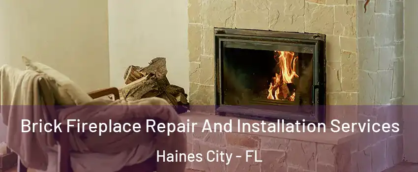  Brick Fireplace Repair And Installation Services Haines City - FL
