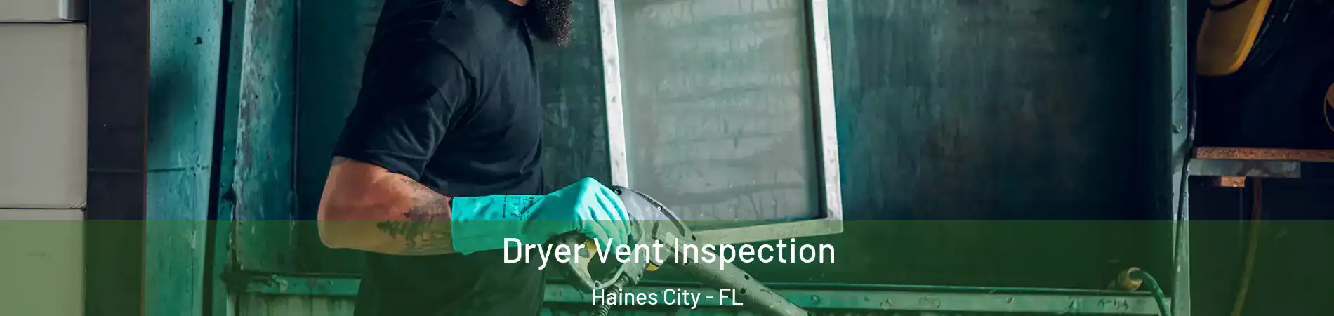  Dryer Vent Inspection Haines City - FL