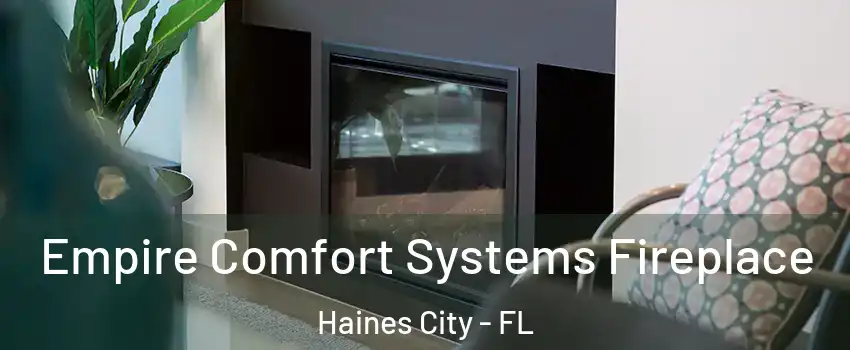  Empire Comfort Systems Fireplace Haines City - FL
