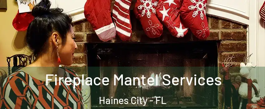  Fireplace Mantel Services Haines City - FL