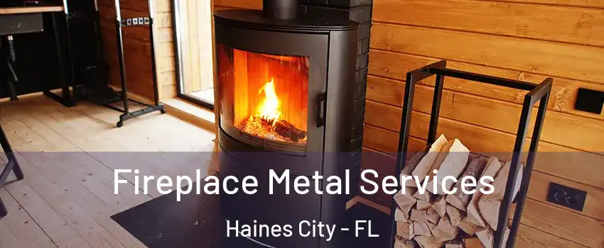 Fireplace Metal Services Haines City - FL