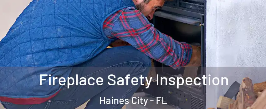  Fireplace Safety Inspection Haines City - FL